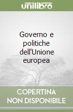 Governo e politiche dell'Unione europea libro