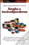 Droghe e tossicodipendenza libro di Piccone Stella Simonetta