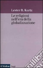 Le religioni nell'era della globalizzazione. Una prospettiva sociologica libro