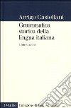 Grammatica storica della lingua italiana. Vol. 1: Introduzione libro