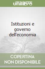 Istituzioni e governo dell'economia libro