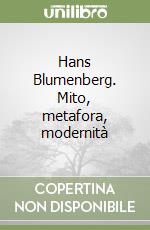 Hans Blumenberg. Mito, metafora, modernità libro