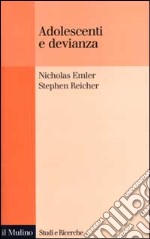 Adolescenti e devianza. La gestione collettiva della reputazione libro