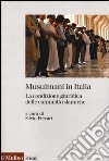 Musulmani in Italia. La condizione giuridica delle comunità islamiche libro