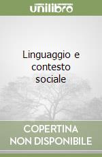 Linguaggio e contesto sociale libro