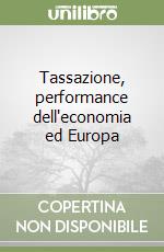 Tassazione, performance dell'economia ed Europa libro