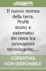 Il nuovo nomos della terra. Profili storici e sistematici dei nessi tra innovazioni tecnologiche, ordinamento spaziale, forma politica libro