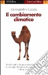 Il cambiamento climatico libro di Lanza Alessandro