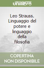 Leo Strauss. Linguaggio del potere e linguaggio della filosofia libro