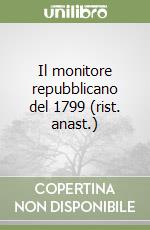 Il monitore repubblicano del 1799 (rist. anast.) libro