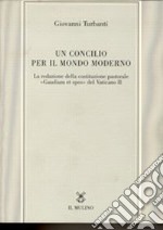 Un concilio per il mondo moderno. La redazione della costituzione pastorale «Gaudium et spes» del Vaticano II