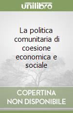 La politica comunitaria di coesione economica e sociale libro