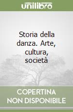 Storia della danza. Arte, cultura, società