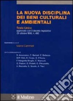 La nuova disciplina dei beni culturali e ambientali. Commento al Testo Unico approvato con il decreto legislativo 29 ottobre 1999, n. 490 libro