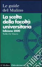 La scelta della facoltà universitaria 2000 libro