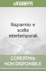 Risparmio e scelte intertemporali