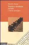 Teoria e struttura sociale. Vol. 1: Teoria sociologica libro di Merton Robert K.