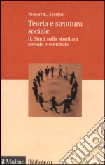 Teoria e struttura sociale. Vol. 2: Studi sulla struttura sociale e culturale libro