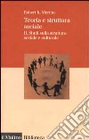 Teoria e struttura sociale. Vol. 2: Studi sulla struttura sociale e culturale libro di Merton Robert K.