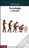 Tecnologia e lavoro. Un approccio psicologico libro di Chmiel Nik Sarchielli G. (cur.)