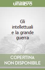 Gli intellettuali e la grande guerra