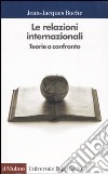 Le relazioni internazionali. Teorie a confronto libro