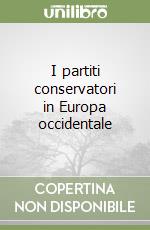 I partiti conservatori in Europa occidentale libro