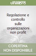 Regolazione e controllo sulle organizzazioni non profit libro