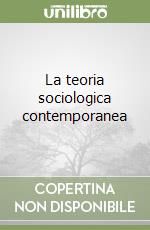 La teoria sociologica contemporanea