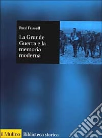 La grande guerra e la memoria moderna libro