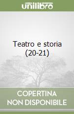Teatro e storia (20-21) libro