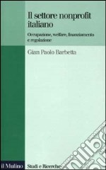 Il settore nonprofit italiano. Occupazione, welfare, finanziamento e regolazione