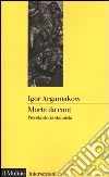 Morte da cani. Piccola storia stalinista libro di Argamakow Igor