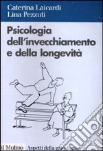 Psicologia dell'invecchiamento e della longevità libro