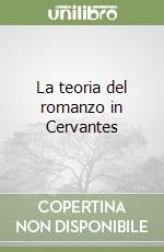 La teoria del romanzo in Cervantes libro