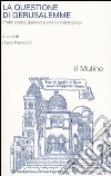 La questione di Gerusalemme. Profili storici, giuridici e politici (1920-2005) libro