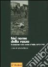 Nel nome della razza. Il razzismo nella storia d'Italia 1870-1945 libro