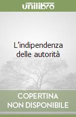 L'indipendenza delle autorità libro