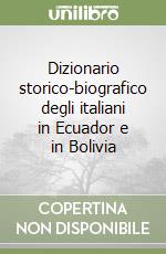 Dizionario storico-biografico degli italiani in Ecuador e in Bolivia