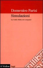 Simulazioni. La realtà rifatta nel computer