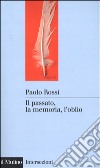 Il passato, la memoria, l'oblio. Otto saggi di storia delle idee libro