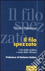 Il filo spezzato. Crisi della politica e nodo delle riforme