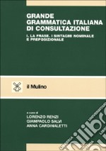 Grande grammatica italiana di consultazione. Vol. 1: La frase. I sintagmi nominale e preposizionale libro