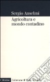 Agricoltura e mondo contadino libro di Anselmi Sergio