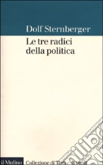 Le tre radici della politica libro