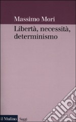 Libertà, necessità, determinismo libro