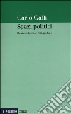 Spazi politici. L'età moderna e l'età globale libro