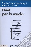 I test per la scuola. La valutazione psicologica ed educativa degli apprendimenti scolastici libro