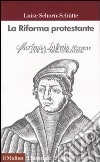 La riforma protestante libro di Schorn-Schütte Luise
