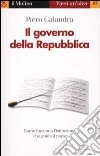 Il governo della Repubblica libro di Calandra Piero